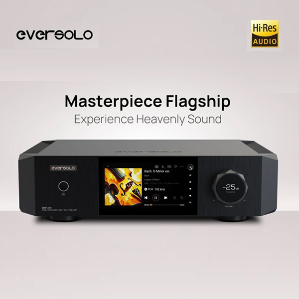 EverSolo DMP-A10 Streaming DAC - Kiệt tác Nghệ thuật của âm thanh