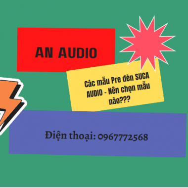 Các mẫu Pre đèn SUCA AUDIO - Nên chọn mẫu nào???